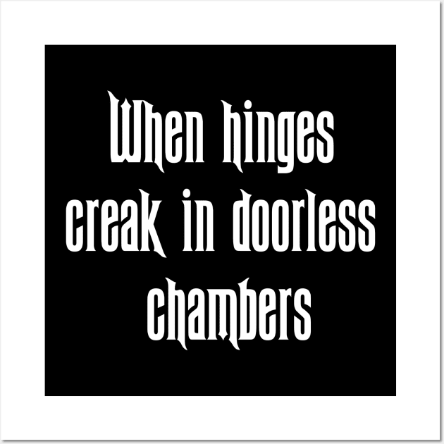 When Hinges Creak In Doorless Chambers Wall Art by MelissaJoyCreative